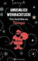 Unheimlich weihnachtlich! Böse Geschichten aus Thüringen 1