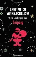 Unheimlich weihnachtlich! Böse Geschichten aus Leipzig 1