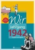 Wir vom Jahrgang 1942 - Kindheit und Jugend 1