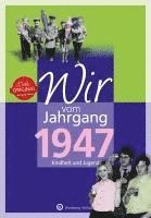bokomslag Wir vom Jahrgang 1947 - Kindheit und Jugend