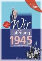 Heidi Gruner, J. Haselbach - Wir vom Jahrgang 1945. Aufgewachsen in der DDR, Inbunden