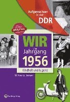 bokomslag Aufgewachsen in der DDR - Wir vom Jahrgang 1956 - Kindheit und Jugend