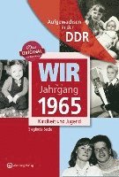 bokomslag Wir vom Jahrgang 1965. Aufgewachsen in der DDR