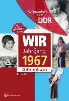 Aufgewachsen in der DDR - Wir vom Jahrgang 1967 - Kindheit und Jugend 1