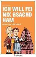 bokomslag Ich will fei nix gsachd ham