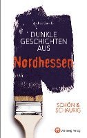 bokomslag SCHÖN & SCHAURIG - Dunkle Geschichten aus Nordhessen