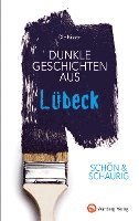 bokomslag SCHÖN & SCHAURIG - Dunkle Geschichten aus Lübeck