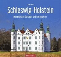 bokomslag Schleswig-Holstein - Die schönsten Schlösser und Herrenhäuser