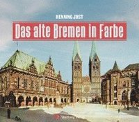 bokomslag Das alte Bremen in Farbe