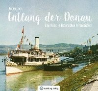 bokomslag Entlang der Donau - Eine Reise in historischen Farbansichten