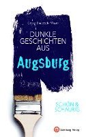 bokomslag SCHÖN & SCHAURIG - Dunkle Geschichten aus Augsburg