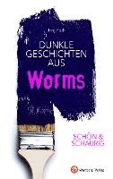bokomslag SCHÖN & SCHAURIG - Dunkle Geschichten aus Worms