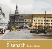 Christopher Launert - Eisenach - gestern und heute, Inbunden