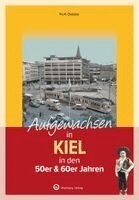 Kurt Geisler - Aufgewachsen in Kiel in den 50er & 60er Jahren, Inbunden