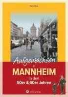 Aufgewachsen in Mannheim in den 50er & 60er Jahren 1