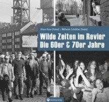 Wilde Zeiten im Revier - Die 60er & 70er Jahre