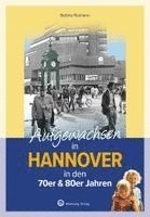 Bettina Reimann - Aufgewachsen in Hannover in den 70er & 80er Jahren, Inbunden