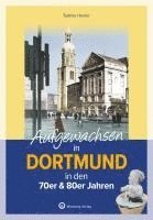 bokomslag Aufgewachsen in Dortmund in den 70er & 80er Jahren