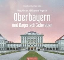 Oberbayern und Bayerisch Schwaben - Die schönsten Schlösser und Burgen 1