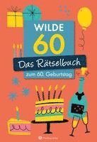 Wilde 60! Das Rätselbuch zum 60. Geburtstag 1