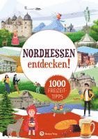 bokomslag Nordhessen entdecken! 1000 Freizeittipps : Natur, Kultur, Sport, Spaß