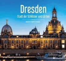 Jan Legler, Uwe Schieferdecker - Dresden - Stadt der Schlösser und Gärten - Ein Bildband in drei Sprachen (deutsch / english / français), Inbunden