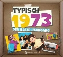 Typisch 1973 - Der beste Jahrgang 1