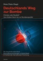 Heinz Dieter Haupt - Deutschlands Weg zur Bombe, Inbunden