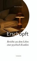 Monika Wagner - Erschöpft - Berichte aus dem Leben einer psychisch Kranken, Häftad