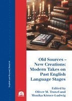 Old Sources - New Creations: Modern Takes on Past English Language Stages
