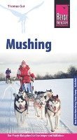 Reise Know-How Mushing - Hundeschlittenfahren Der Praxis-Ratgeber für Einsteiger und Mitfahrer 1