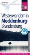 bokomslag Reise Know-How Mecklenburg / Brandenburg: Wasserwandern Die 20 schönsten Kanutouren zwischen Müritz und Schorfheide