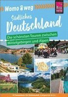 Gaby Gölz, Ines Friedrich, Daniel Fort, Lilly Nielitz-Hart, Marko Roeske, Thilo Scheu, Katja Nolles-Lorscheider - Womo & weg: Südliches Deutschland - Die schönsten Touren zwischen Mittelgebirgen und Alpen, Häftad