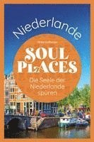 bokomslag Soul Places Niederlande - Die Seele der Niederlande spüren