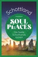 bokomslag Soul Places Schottland - Die Seele Schottlands spüren