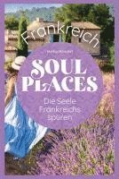 Soul Places Frankreich - Die Seele Frankreichs spüren 1