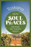 bokomslag Soul Places Toskana - Die Seele der Toskana spüren