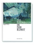 bokomslag Die Eisenbahn in der Kunst