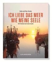 bokomslag Ich liebe das Meer wie meine Seele - Ostfriesland und seine Inseln