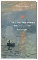Arno Surminski - Uns geht die Sonne nicht unter, Inbunden. Tillgänglighet: Lägg i varukorg