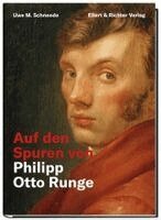 Uwe M. Schneede - Auf den Spuren von Philipp Otto Runge, Inbunden