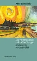 Arno Surminski - Die Vergangenheit saß auf der Treppe, Inbunden. Tillgänglighet: Lägg i varukorg