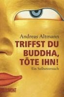 Andreas Altmann - Triffst du Buddha, töte ihn!, Häftad