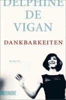 Delphine De Vigan - Dankbarkeiten, Häftad