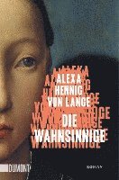 Alexa Hennig Von Lange - Die Wahnsinnige, Häftad
