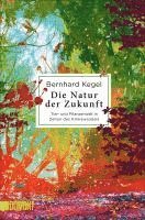 Bernhard Kegel - Die Natur der Zukunft, Häftad