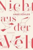 Anne Köhler - Nicht aus der Welt, Häftad