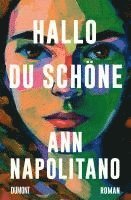 Ann Napolitano - Hallo, du Schöne, Inbunden