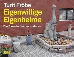 Turit Fröbe - Eigenwillige Eigenheime, Inbunden