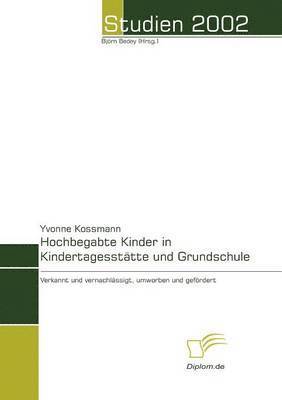 Yvonne Kossmann - Hochbegabte Kinder in Kindertagesstätte und Grundschule, Häftad
